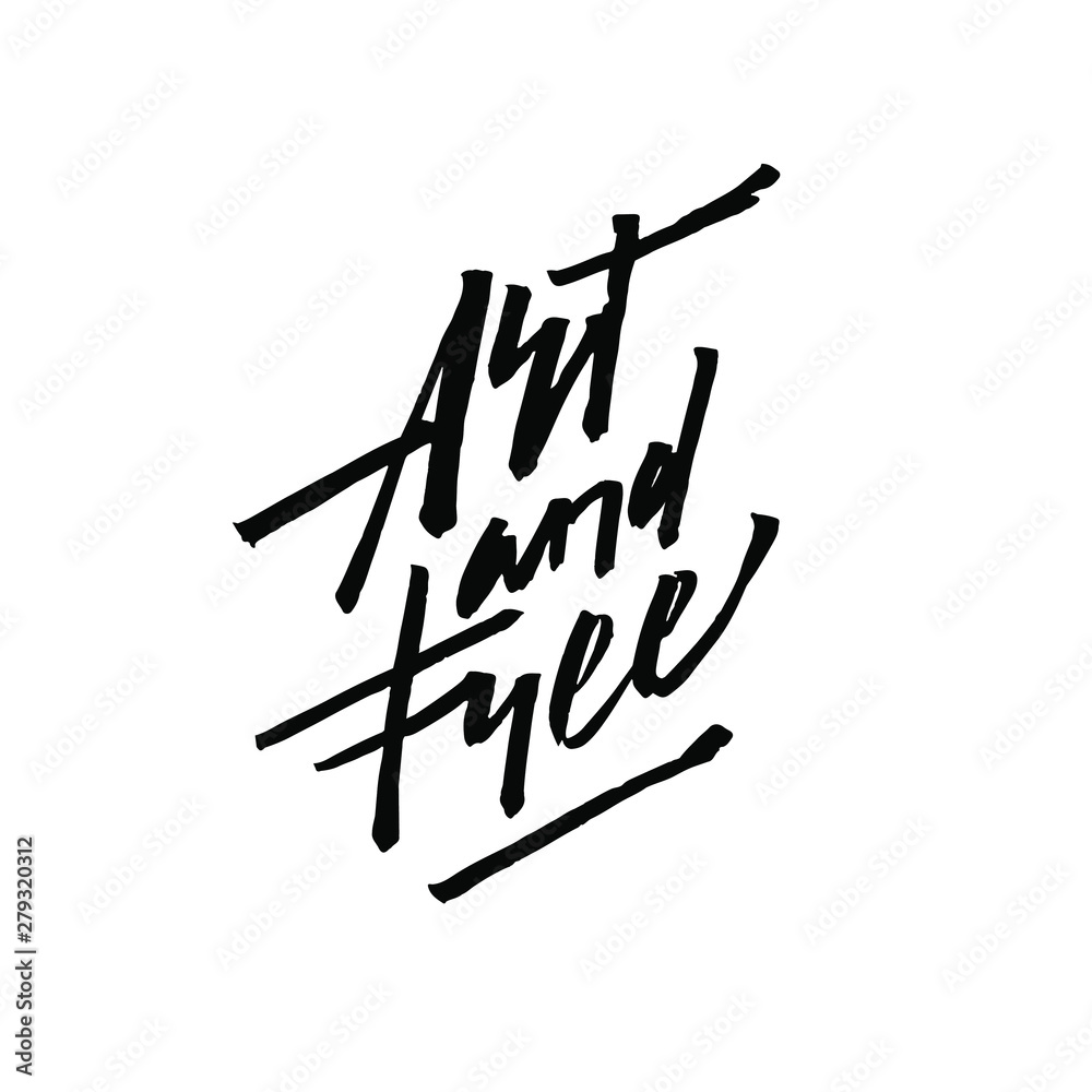 Obraz premium Art and Free. Handdrawn lettering. Template calligraphy design of positive quote for posters, t-shirts, cards. Typography element. Hand written vector.