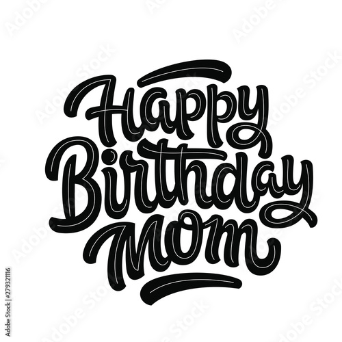 Vector illustration: Handwritten modern brush lettering of Happy Birthday mom on white background. Typography design. Greetings card.