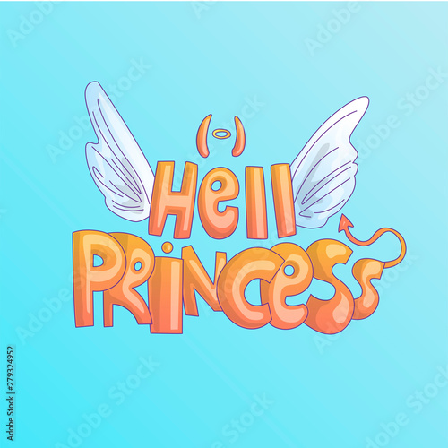 Cute cartoon Hell Princess lettering with saint wings and evil tail, horns. Disobedient little princess, cute hell girl, bad girl lettering cartoon concept with angel wing and evil horns. Bad girl