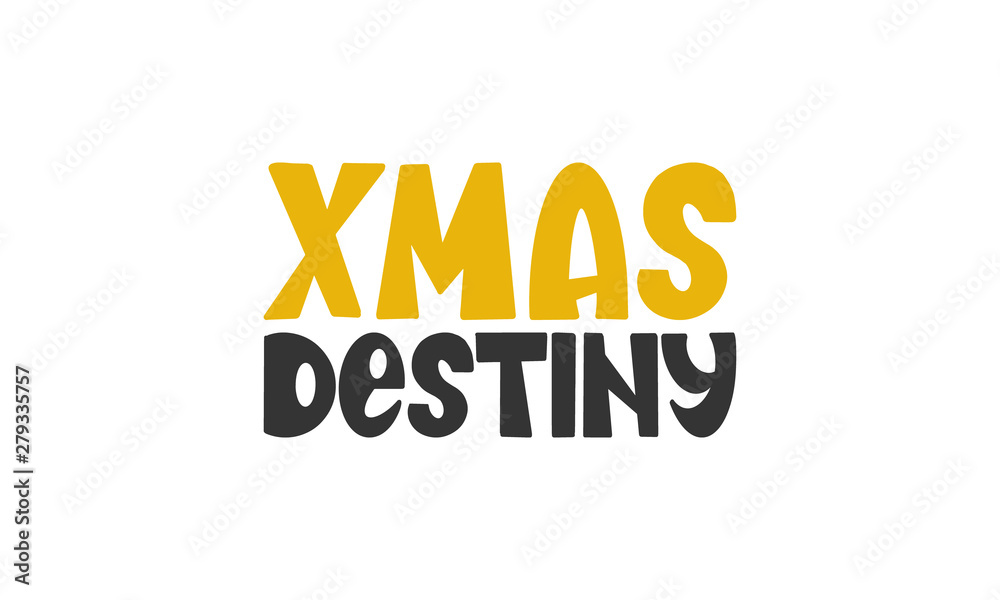 Christmas Destiny. Handwritten vector lettering. Unique hand drawn nursery poster. Cute phrase. Ink brush calligraphy. Scandinavian style font. Poster, card, banner, t-shirt design element Christmas Destiny. Handwritten vector lettering. Unique hand drawn nursery poster. Cute phrase. Ink brush calligraphy. Scandinavian style font. Poster, card, banner, t-shirt design element