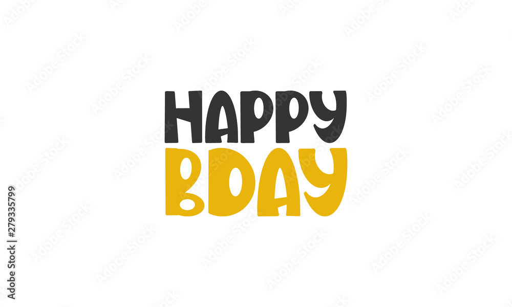Happy Birthday. B-day. Handwritten vector lettering. Unique hand drawn nursery poster. Cute phrase. Ink brush calligraphy. Scandinavian style font. Poster, card, banner, t-shirt design element Happy Birthday. B-day. Handwritten vector lettering. Unique hand drawn nursery poster. Cute phrase. Ink brush calligraphy. Scandinavian style font. Poster, card, banner, t-shirt design element