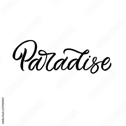 Hand drawn lettering card. The inscription: Paradise.Perfect design for greeting cards, posters, T-shirts, banners, print invitations.