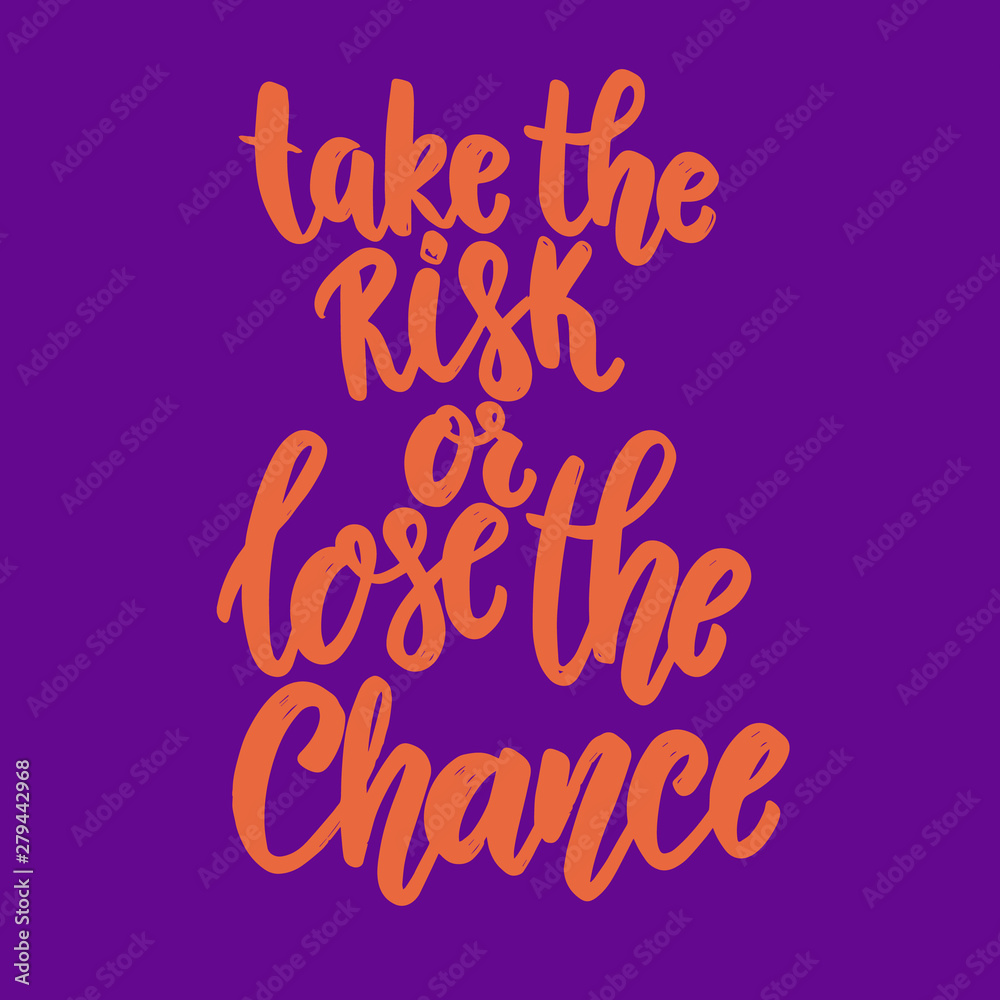 Take the risk r lose the chance. Lettering phrase for postcard, banner, flyer.