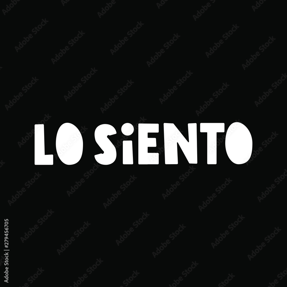 Lo siento it's sorry in spanish. Vector lettering illustration on black background.