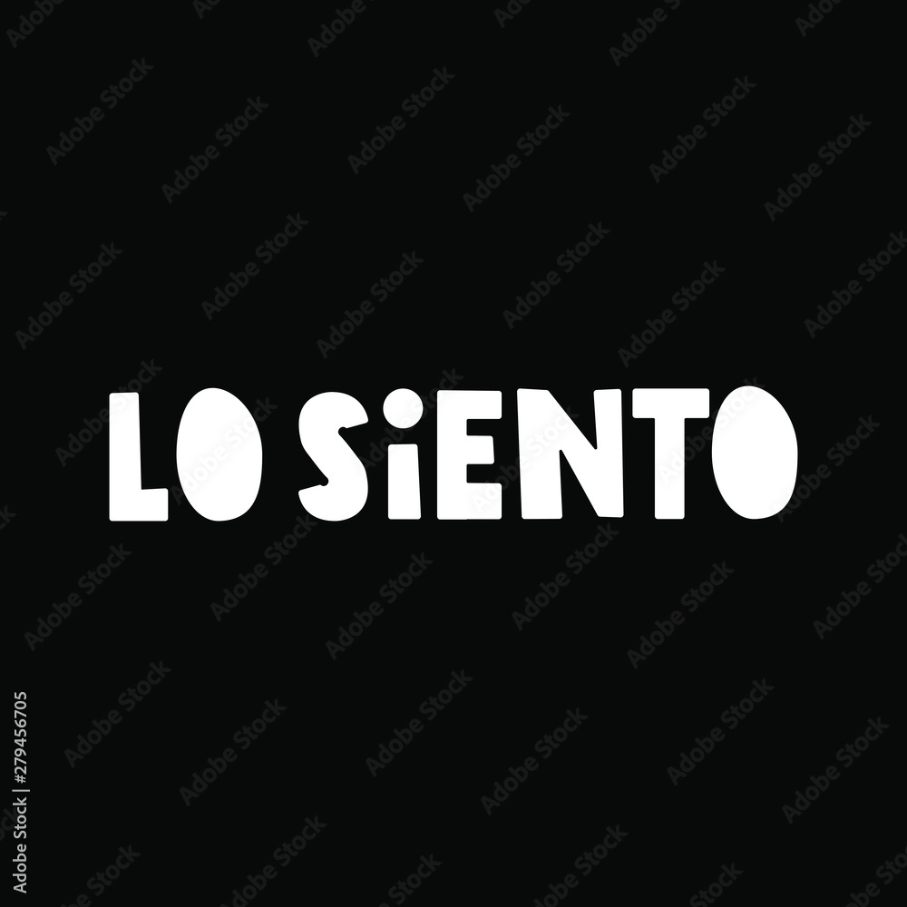 Fototapeta premium Lo siento it's sorry in spanish. Vector lettering illustration on black background.