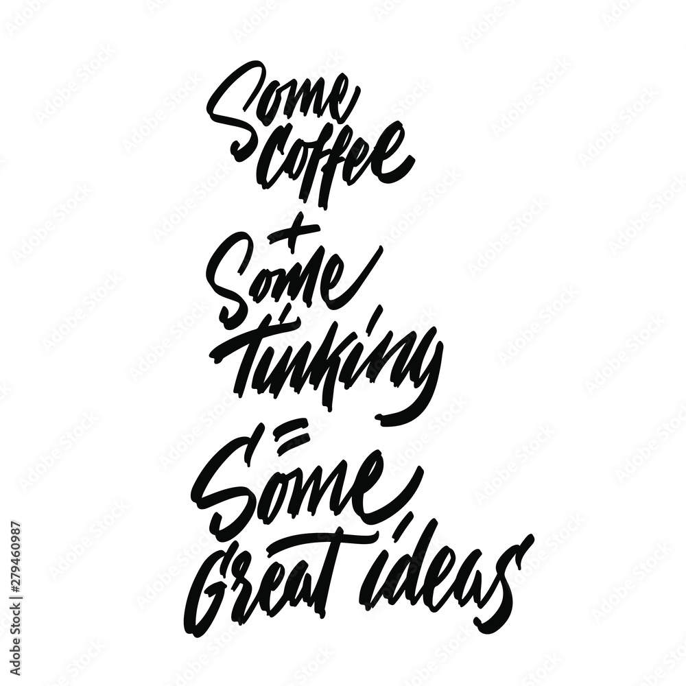 some coffee+some tinking=some great ideas some coffee+some tinking=some great ideas