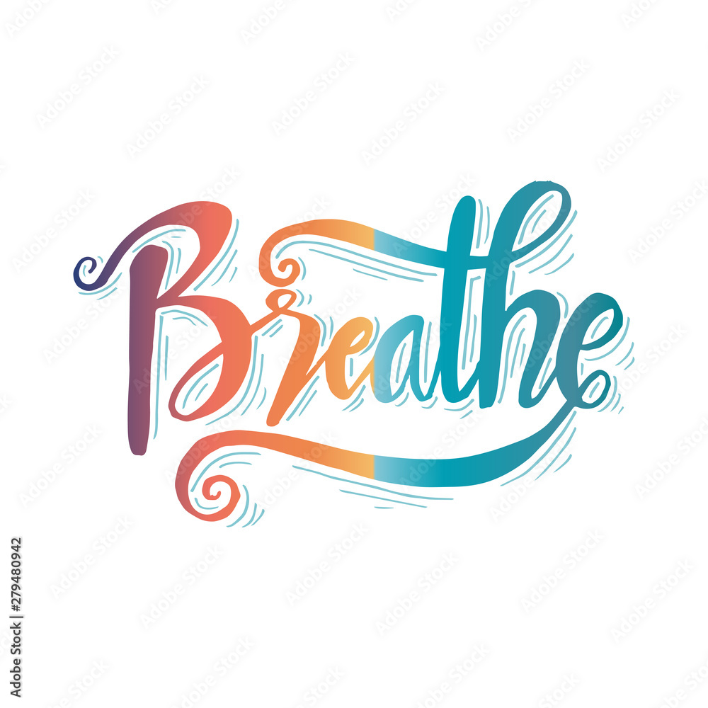 Breathe hand lettering calligraphy. Inspirational quote. Breathe hand lettering calligraphy. Inspirational quote.