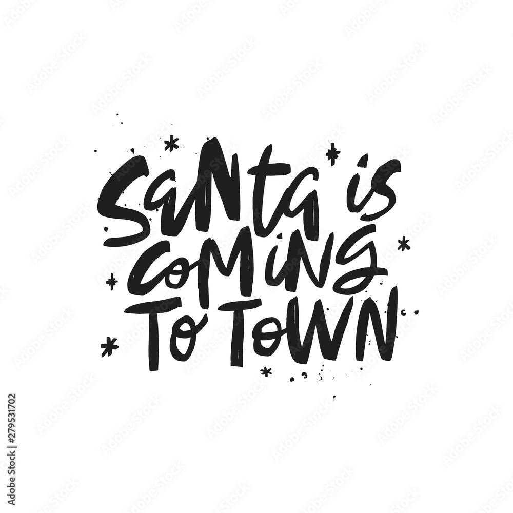 Santa is coming to town vector brush lettering. Handwritten Christmas typography print. Santa is coming to town vector brush lettering. Handwritten Christmas typography print.