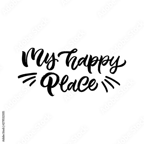 Hand drawn lettering card. The inscription: my happy place .Perfect design for greeting cards, posters, T-shirts, banners, print invitations.
