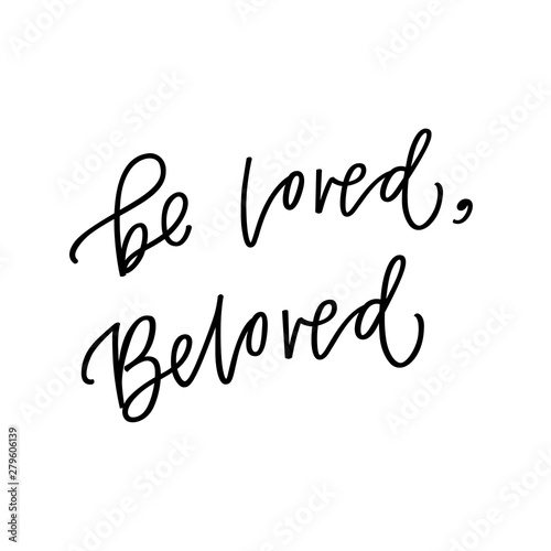 Be loved, beloved