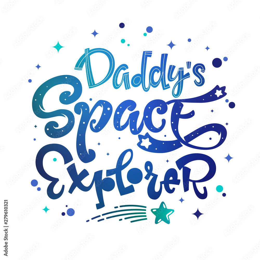Fototapeta premium Daddy's Space Explorer quote. Baby shower, kids theme hand drawn lettering logo phrase. Vector grotesque script style, calligraphic style text. Doodle space theme decore, galaxy colors.