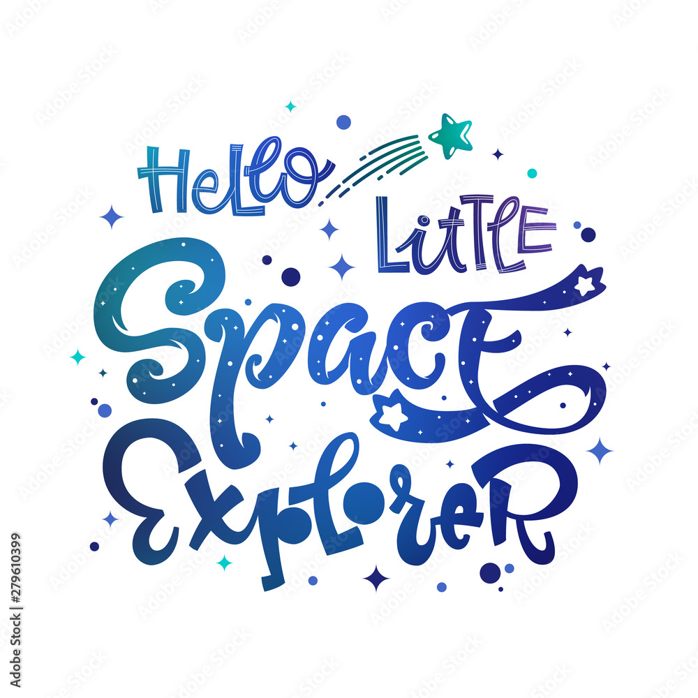 Fototapeta premium Hello Little Space Explorer quote. Baby shower, kids theme hand drawn lettering logo phrase. Vector grotesque script style, calligraphic style text. Doodle space theme decore, galaxy colors.