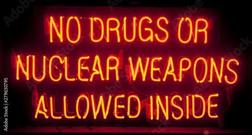 orange neon, no drugs or nuclear weapons allowed inside