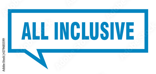 all inclusive sign. all inclusive square speech bubble. all inclusive