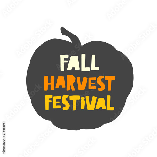 Fall harvest festival. Hand drawn lettering icon. Colorful background with fall elements. Handwritten quote sketch typography. Poster, banner, print design. October party.