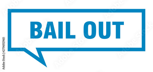 bail out sign. bail out square speech bubble. bail out