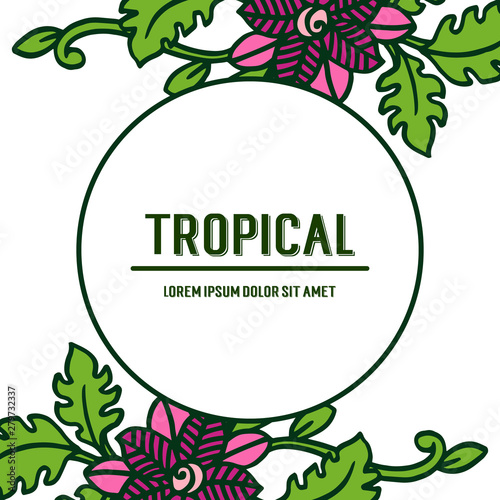 Flower frame and green leaves  poster tropical  on white background. Vector