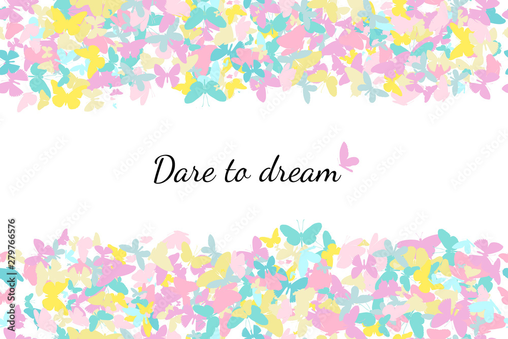 Vector colorful butterflies composition on white background with text Dare to dream. Decorative horizontal stripe seamless pattern in pastel colors.