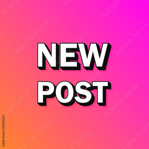 New post 3d text bubble. Sticker for video blog, blogging, story, social media content. Modern vector illustration design