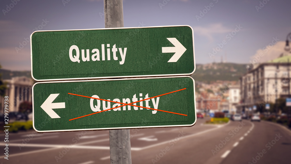 Street Sign to Quality versus Quantity Street Sign to Quality versus Quantity