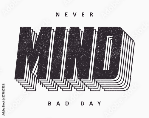 Never Mind slogan for t shirt design. Typography graphics for modern tee shirt. Trendy apparel print. Vector illustration.