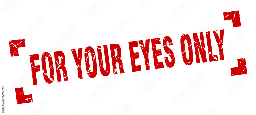 for your eyes only stamp. for your eyes only square grunge sign. for