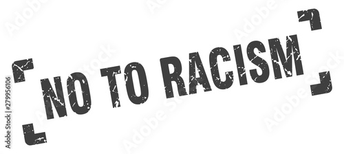 no to racism stamp. no to racism square grunge sign. no to racism
