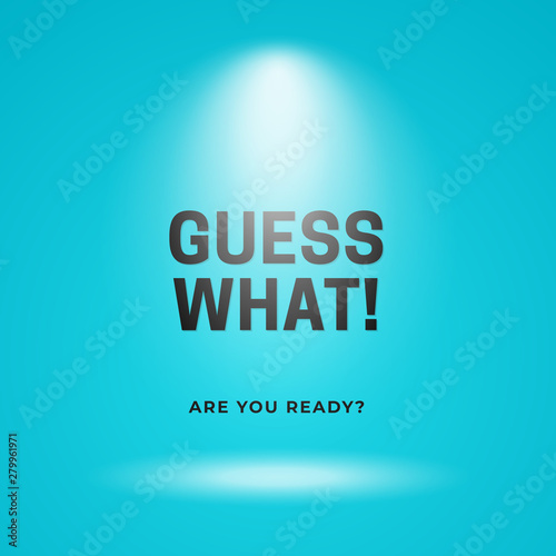 Guess what is coming out poster background template. Blue backdrop with spotlight vector illustration and typography text.