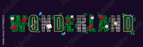 Wonderland poster. Beautiful fantasy letters  with green leaves, red roses and white roses, butterfly, keys, clock and cards
