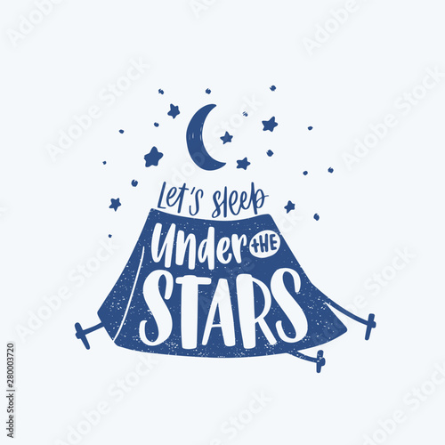 Let's Sleep Under The Stars motivational phrase, slogan or text handwritten with cursive calligraphic font and decorated by camping tent