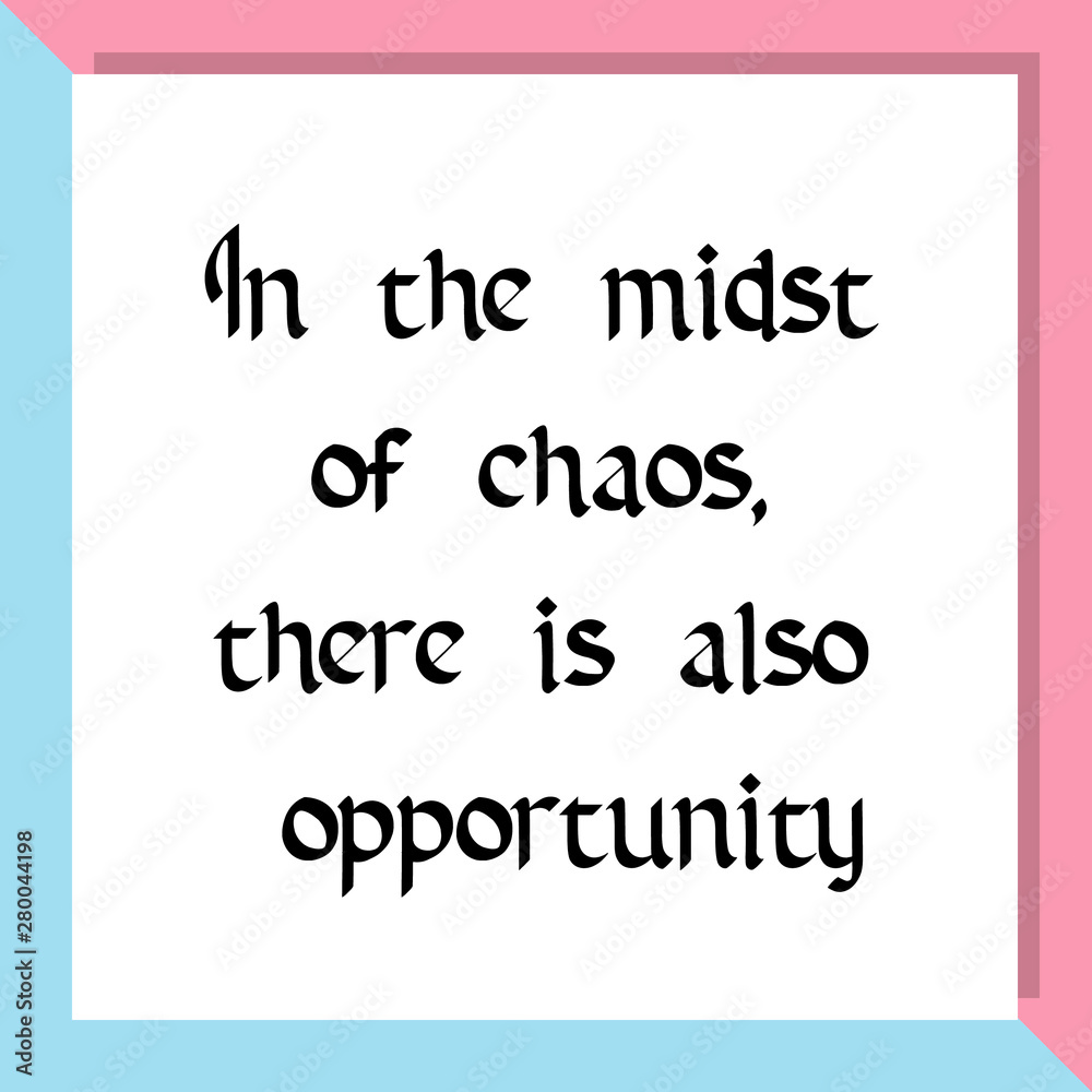 In the midst of chaos, there is also opportunity. Ready to post social media quote In the midst of chaos, there is also opportunity. Ready to post social media quote