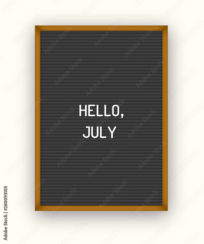 Hello July motivation quote on black letterboard white plastic letters Hello July motivation quote on black letterboard white plastic letters