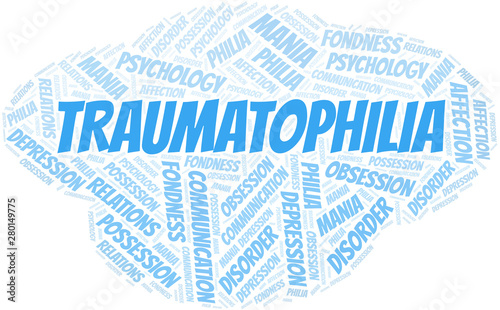 Traumatophilia word cloud. Type of Philia.