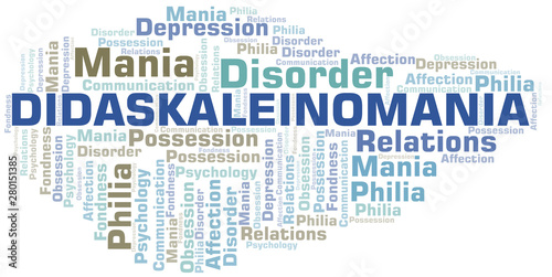 Didaskaleinomania word cloud. Type of mania, made with text only.