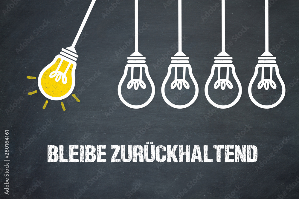 Bleibe zurückhaltend Bleibe zurückhaltend