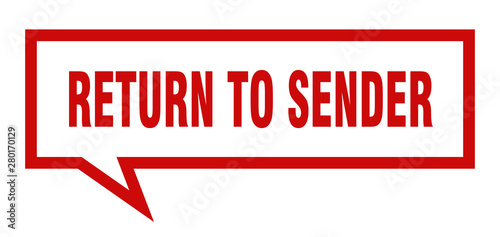 return to sender sign. return to sender square speech bubble. return to sender