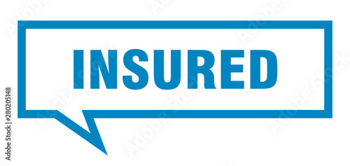 insured sign. insured square speech bubble. insured