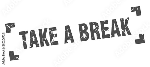 take a break stamp. take a break square grunge sign. take a break