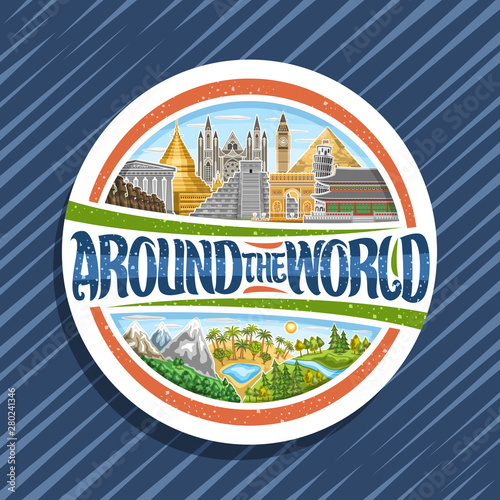 Vector logo for Travel Agency, white circle signboard with illustrations of famous places - ancient parthenon, moai statues, mayan chichen itza, triumphal arch, brush font for words around the world.