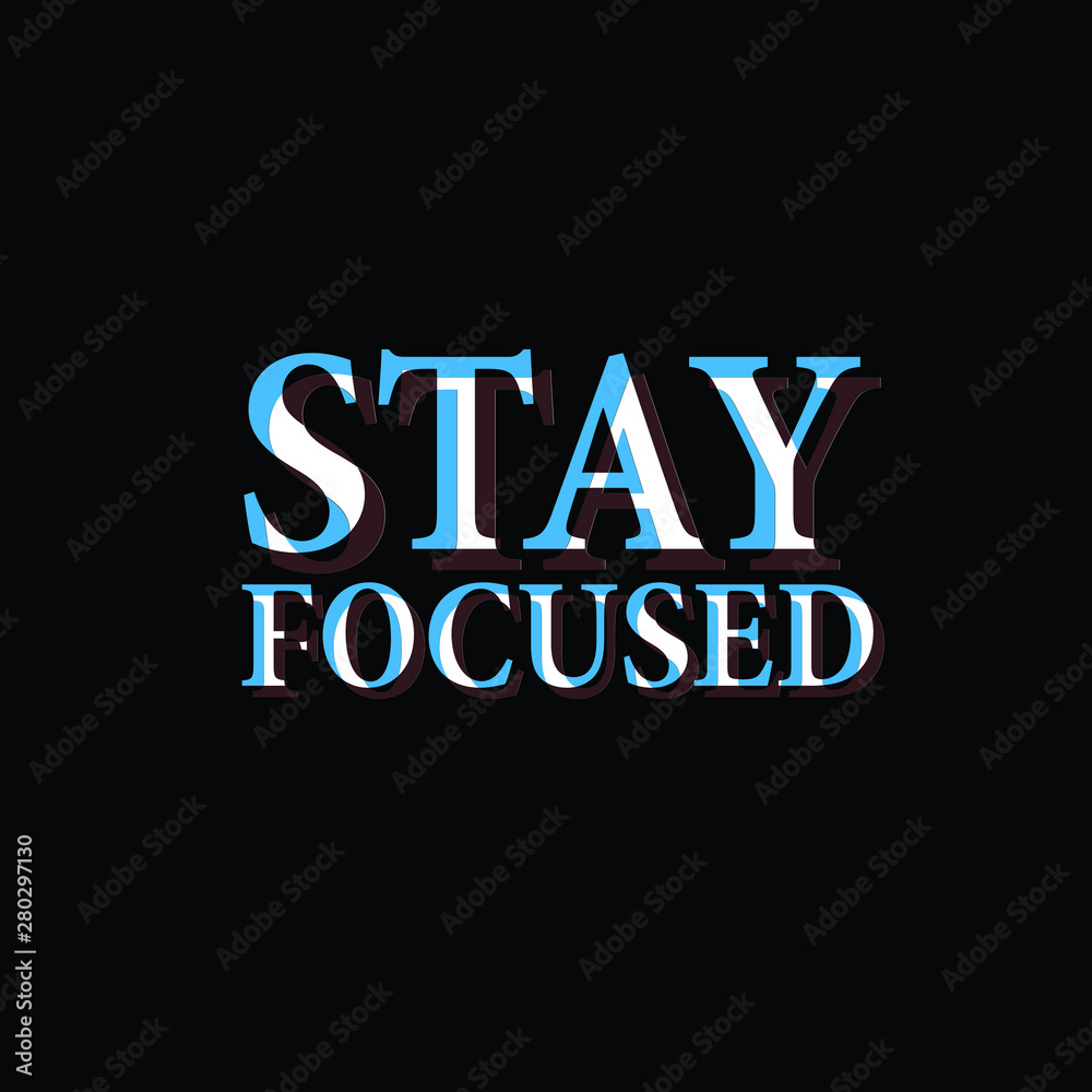 Obraz premium stay focused text for t-shirt design