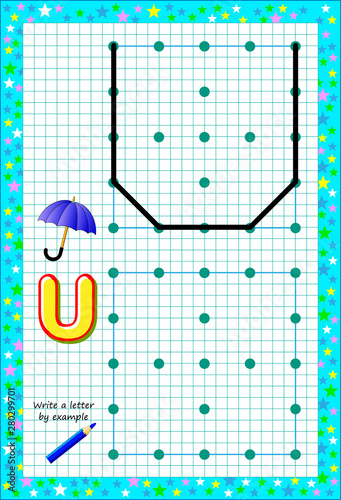 Educational page for little children on square paper. Write letter by example. Logic puzzle game. Developing baby skills of drawing and writing. Printable worksheet for kids textbook. Back to school.