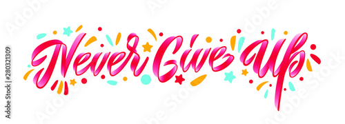 ''Never Give Up''. Motivational quote. White background.