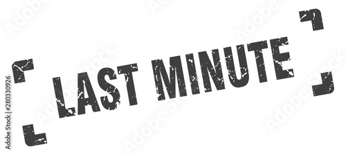 last minute stamp. last minute square grunge sign. last minute