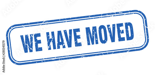 we have moved