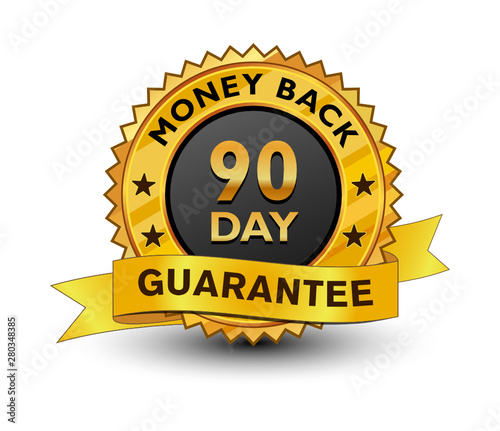 Strong and powerful golden 90 day money back guarantee badge, sign, seal, stamp, label with ribbon isolated on white background.