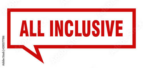 all inclusive sign. all inclusive square speech bubble. all inclusive