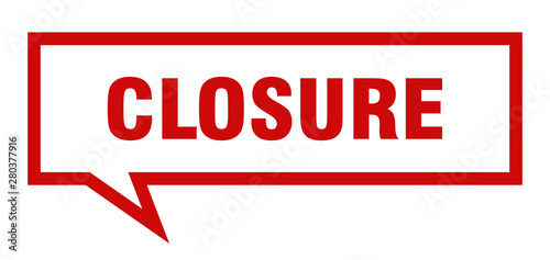 closure sign. closure square speech bubble. closure