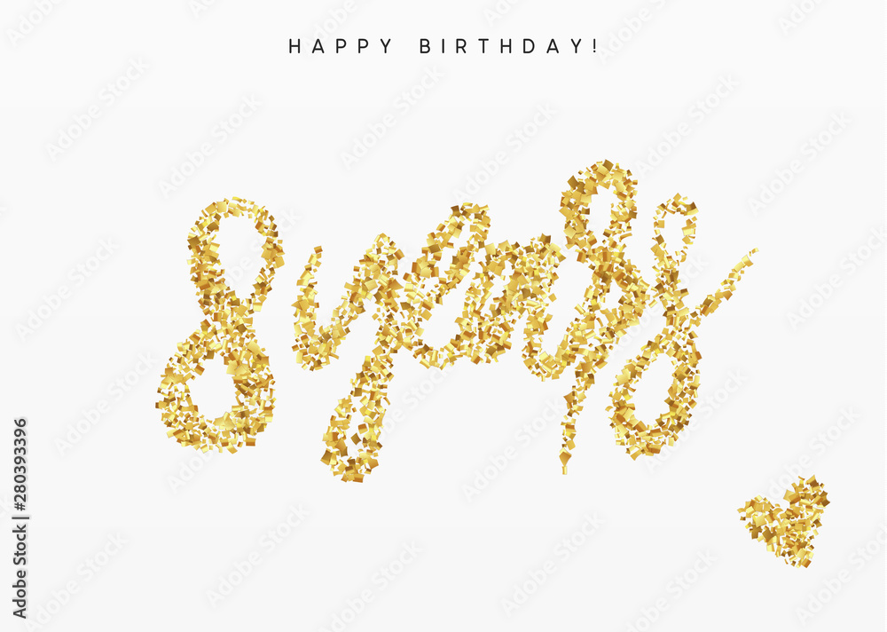 Eight years, Number 8, lettering sign from golden confetti Eight years, Number 8, lettering sign from golden confetti
