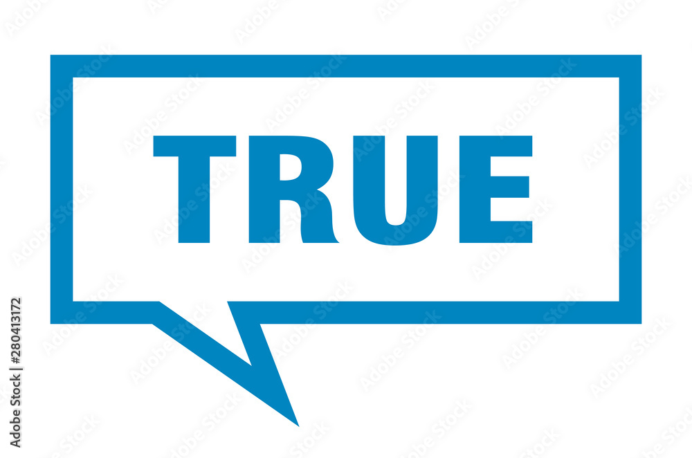 true sign. true square speech bubble. true true sign. true square speech bubble. true