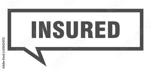insured sign. insured square speech bubble. insured